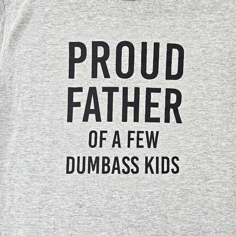 Proud Father of a Few Dumbass Kids Gray Short Sleeve T-shirt Mens Large